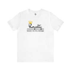 Royalty - Made in His Image Unisex Tee (White)
