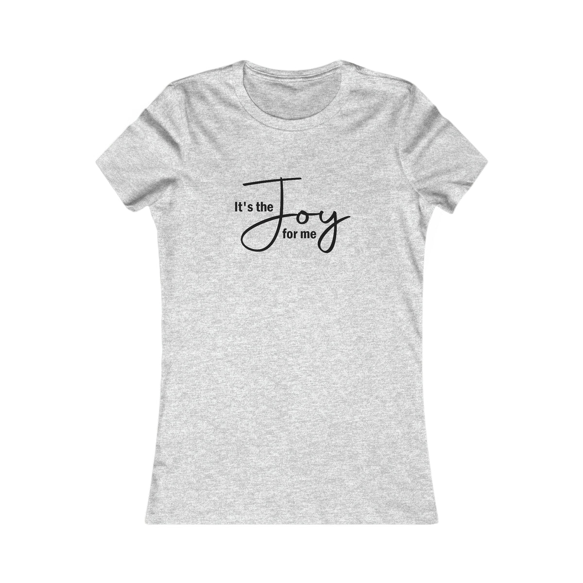 Joy for Me Women's Fitted Tee (Black Lettering Multiple Colors)